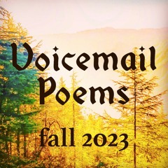 VOICEMAIL POEMS - Fall 2023