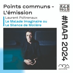 Le Malade imaginaire, Laurent Poitrenaux dans Points communs - l'émission (mars 2024)