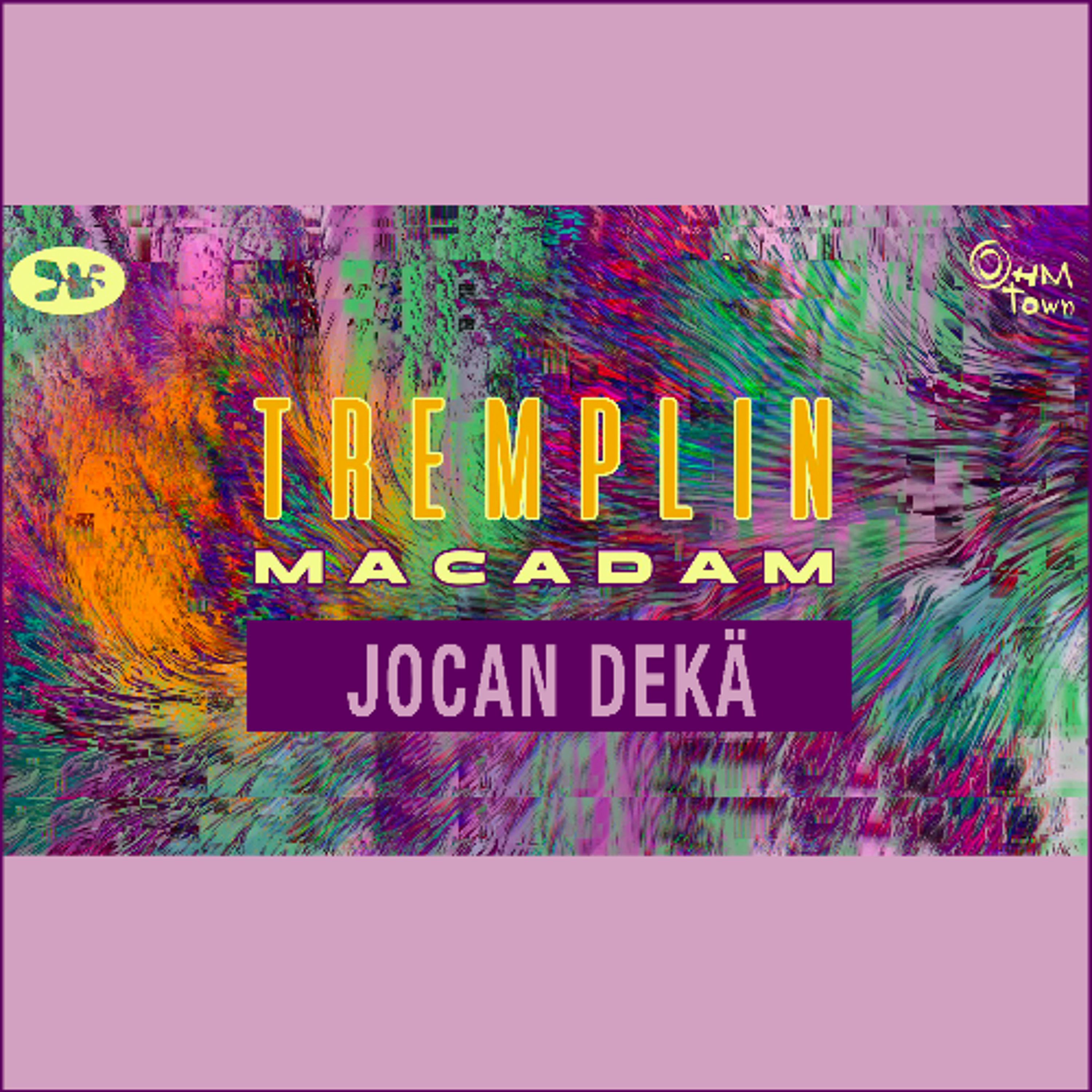 Jocan Dekä - Macadam / OhmTown (Tremplin 2025) episode artwork