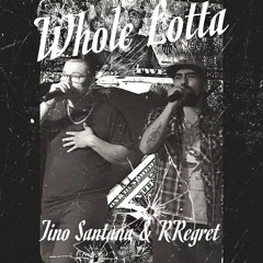 Whole Lotta (Featuring RRegret)