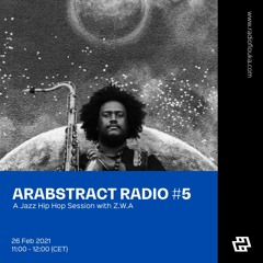 Arabstract Radio #5 Hip Hop Jazz Session with Z.W.A - 26/02/2021
