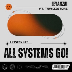 Eeyanzai Ft. TranzistorZ - All Systems Go!