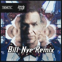 Diemetic X Circuit FreaQ - Bill Nye (Remix)[FREE DL]