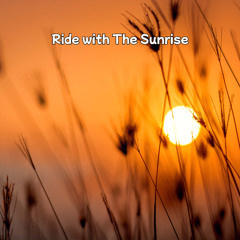 Ride with The Sunrise