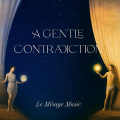 Le Mirage Music - A Gentle Contradiction