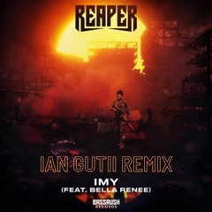 IMY - Reaper (Ian Gutii Remix)