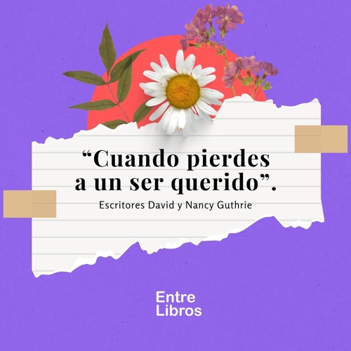 Stream Entre Libros - 008 Cuando pierdes a un ser querido from ...