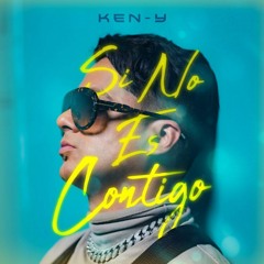 Ken-Y - Si No Es Contigo