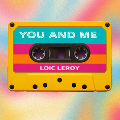 Loic Leroy - You and Me