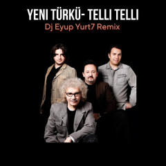 Yeni Türkü - Telli Telli ( Dj Eyup Yurt7 Remix )