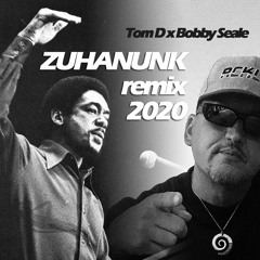 TOM D X BOBBY SEALE / ZUHANUNK / REMIX / 2020