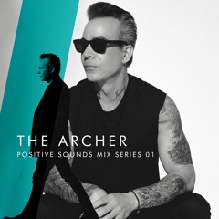 The Archer - POSITIVE SOUNDS (Mix Series 01)