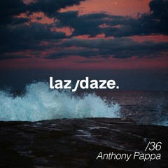 lazydaze.36 \\ Anthony Pappa