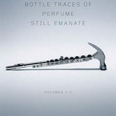 [Get] EBOOK 📙 From a Broken Bottle Traces of Perfume Still Emanate: Bedouin Hornbook