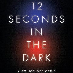 [PDF] ⚡️ DOWNLOAD 12 Seconds in the Dark A Police Officer's Firsthand Account of the Breonna Tay