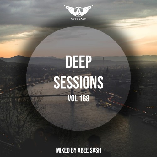 Deep Sessions - Vol 168 ★ Mixed By Abee Sash