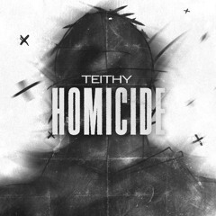 TEITHY - HOMICIDE [MSTR KNTRLVRLST]