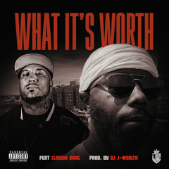 What Its Worth Feat Classik Bang Produced By DJ J-Wealth