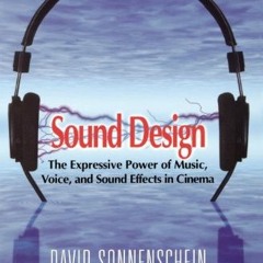 [Read] EBOOK 📫 Sound Design: The Expressive Power of Music, Voice and Sound Effects