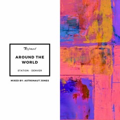 Around the world- station Denver mixed by Astronaut Jones