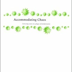 [Read] EPUB 📩 Accommodating Chaos: Correcting course on a plague of misinformation b