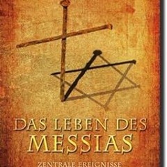 ^Pdf^ Das Leben Des Messias: Zentrale Ereignisse Aus Jüdischer Perspektive -  Arnold G. Fruchte