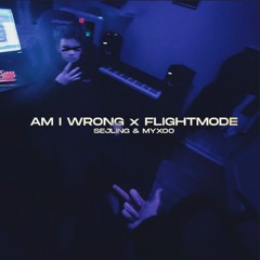 MYXOO & SEJLING - AM I WRONG x FLIGHTMODE