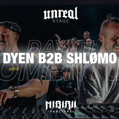 DYEN B2B SHLØMO I UNREAL  I Nibirii Festival (2025)