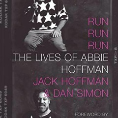 READ KINDLE PDF EBOOK EPUB Run Run Run: The Lives of Abbie Hoffman by  Jack Hoffman,Dan Simon,Paul K