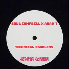 Adam T X Soul Campbell Technical Problems