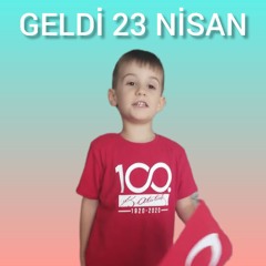 GELDİ 23 NİSAN