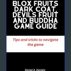 [READ] 📖 Blox Fruits Dark Coat, Devils Fruit and Buddha Game guide: Tips and tricks to navigate th