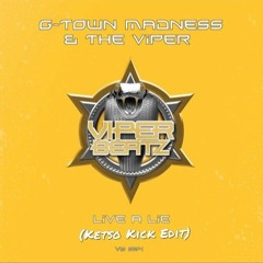 G-Town Madness & The Viper - Live A Lie (Ketso Kick Edit)