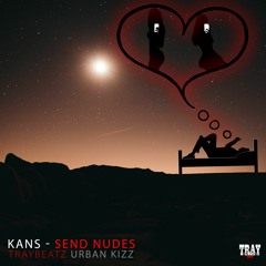 Kans - Send Nudes (Traybeatz Urban Kizomba)