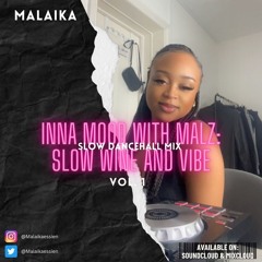 INNA MOOD WITH MALZ: SLOW WINE AND VIBES - Slow Dancehall Mix 2023