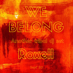 We Belong (another tribal dj set) Roxell (sept’20)