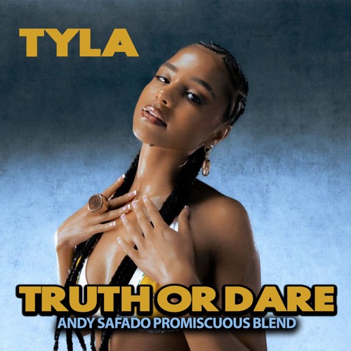 Tyla - Truth Or Dare (Andy Safado Promiscuous Blend)
