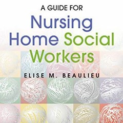 [VIEW] EPUB KINDLE PDF EBOOK A Guide for Nursing Home Social Workers, Third Edition by  Elise M. Bea