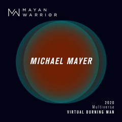 Michael Mayer - Mayan Warrior - Virtual Burning Man 2020