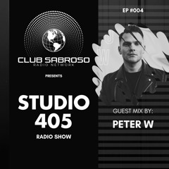 STUDIO 405 RADIO SHOW - EP004 - Guest Mix by Peter W (UK)