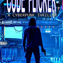 download KINDLE 📒 Code Flicker: A Cyberpunk Thriller by  Marlin Seigman EBOOK EPUB K