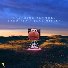 LZRD Ft. Jake Miller - Anything Anymore (Billy Bob Remix)