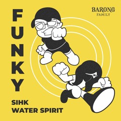 Sihk X Water Spirit - Funky