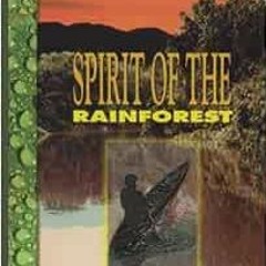 Get [EBOOK EPUB KINDLE PDF] Spirit of the Rainforest: A Yanomamo Shaman's Story by Ma