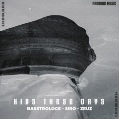 SIRO, ZEUZ & Basstrologe - Kids These Days (Preview) Out now on Paradox Music
