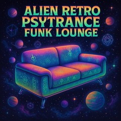 Alien Retro Psytrance funk lounge v1