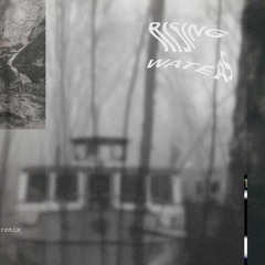Rising Waters remix