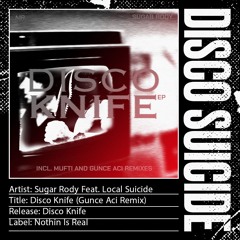 Sugar Rody Feat. Local Suicide - Disco Knife (Gunce Aci Remix) [Nothing Is Real]