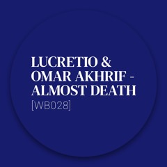 [Collection] - Lucretio & Omar Akhrif - Almost Death [WB028]