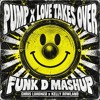 Pump x When Love Takes Over (FUNK D Mashup)